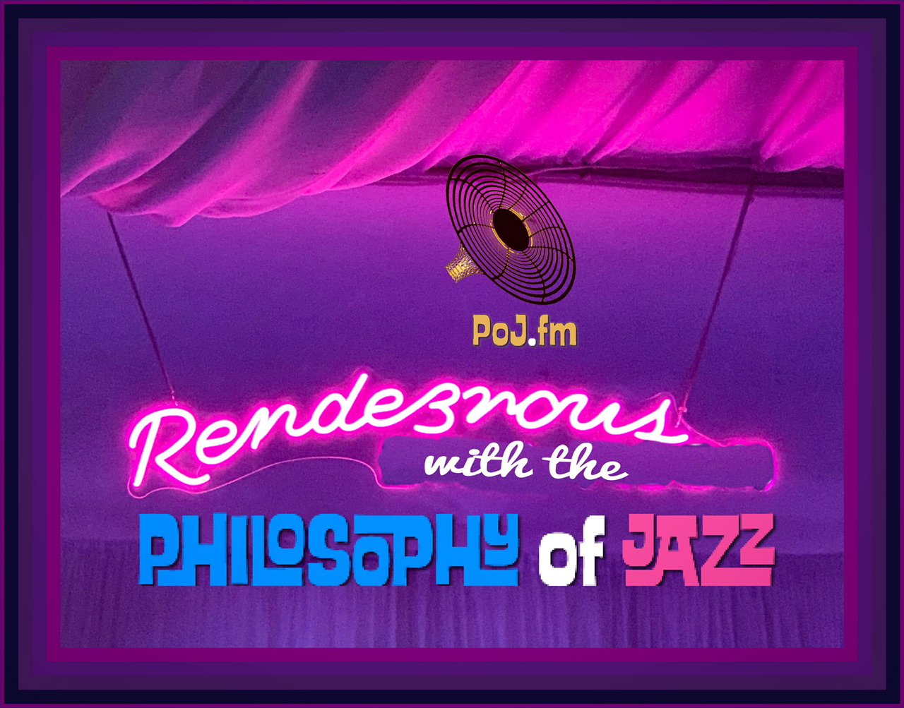 A framed picture of the word "Rendezvous" in bright purple neon written in script with the words "with the Philosophy of Jazz" written below and a PoJ.fm logo top center on a bright purple background.