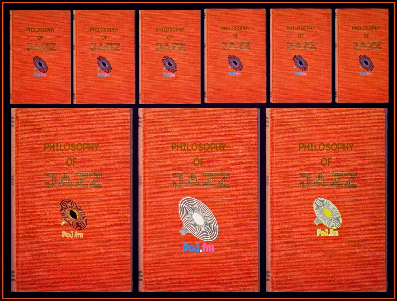 A framed graphic of the same orange thin horizontal lines textured book cover with the title centered on the cover of "Philosophy of Jazz" with different colored PoJ.fm logos centered underneath with six book covers on the top and three larger ones on the bottom.