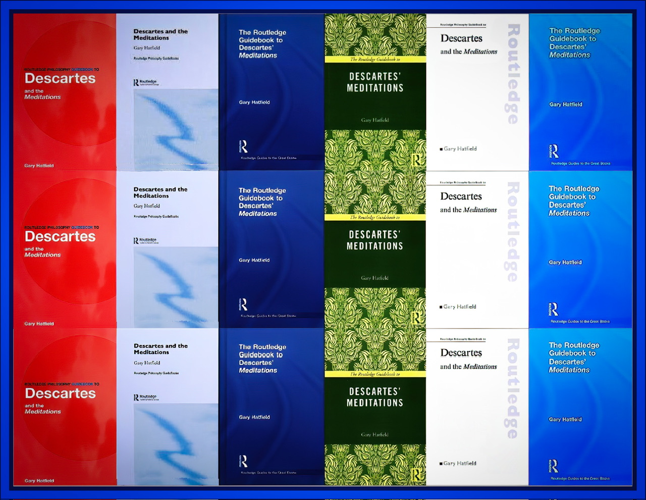 A framed graphic of six columns of multicolored different versions of The Routledge Guidebook to Descartes' Meditations by Gary Hatfield.