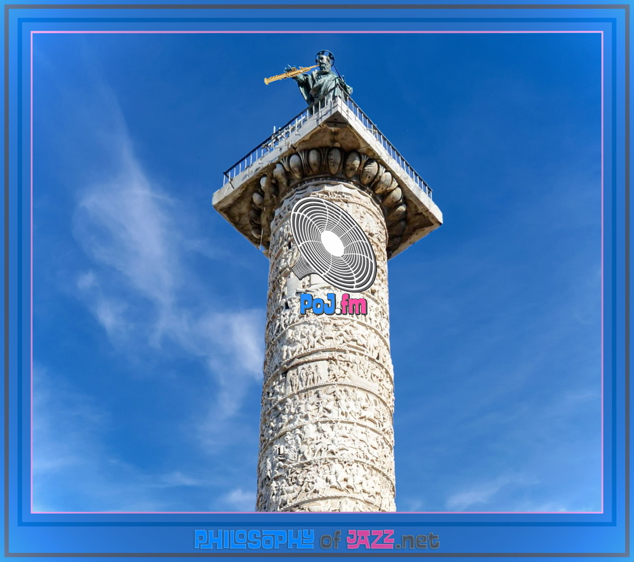 A framed graphic of a closeup two thirds up on the column of Marcus Aurelius with a straight golden soprano saxophone added to statue at the top of the column with PoJ.fm logo posted below on column near top with a bright blue sky background with some white wispy clouds.