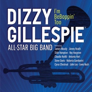 The blue background album cover for the Dizzy Gillespie All-Star Band's "I'm Be Boppin' Too" with large white font, Dizzy's famous bent trumpet, and a list of all major performers.